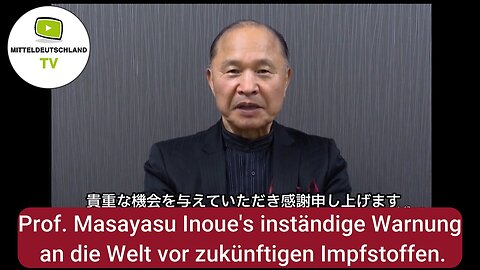 Prof. Masayasu Inoue's Warnung an die Welt vor zukünftigen Impfstoffen.@MitteldeutschlandTV