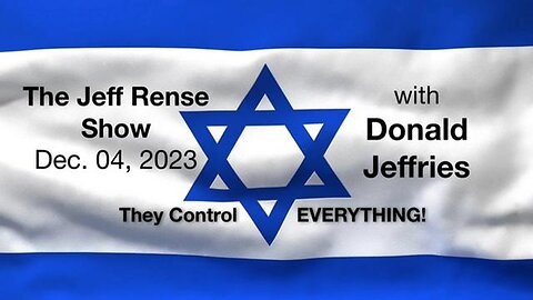 THEY Control EVERYTHING! Donald Jeffries with Jeff Rense, Dec. 04, 2023