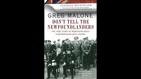 Dont Tell The Newfoundlanders the True Story of Newfoundland's Confederation with Canada Ch.5