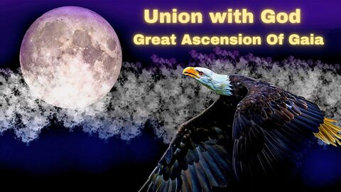 Union with God ~ The Great Ascension Of Gaia : Message from the Divine Mother - New Heart Expansion