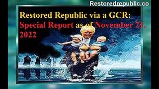 Restored Republic via a GCR Special Report as of November 21, 2022