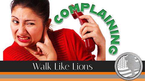 "Complaining" Walk Like Lions Christian Daily Devotion with Chappy Dec 5, 2023