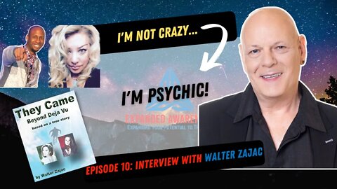 I'm Not Crazy, I'm Psychic! | Interview With Walter Zajac