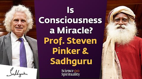 Is Consciousness a Miracle? | Harvard's Cognitive Scientist Prof. Steven Pinker & Sadhguru