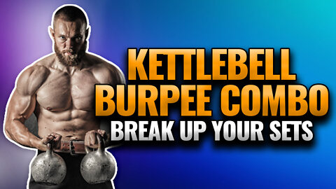 Kettlebell Combo/Sets and Burpees