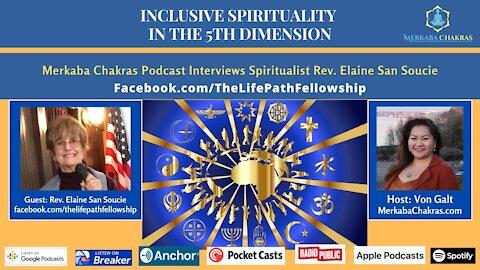 Inclusive Spirituality & 5D 6th Senses - Rev. Elaine San Soucie: Merkaba Chakras Podcast #9