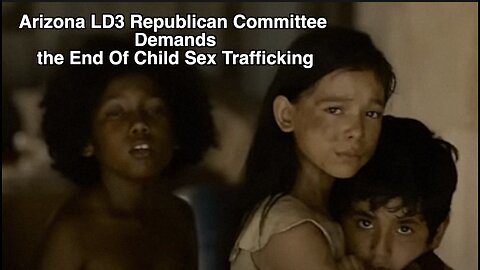 Arizona LD3 Republicans Demand the End to Child Sex Trafficking