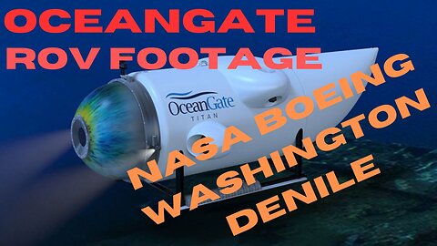 OCEONGATE FALSE CLAIMS ROV FOOTAGE AND SIMULATION