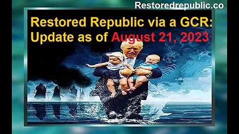 Restored Republic via a GCR Update as of August 21, 2023