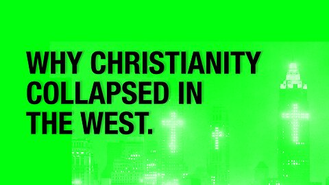 The Collapse of Western Christianity and it's Impact on Christian Civilization.