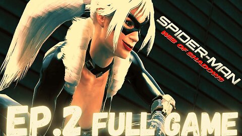 SPIDER-MAN: WEB OF SHADOWS Gameplay Walkthrough EP.2- The Black Cat FULL GAME