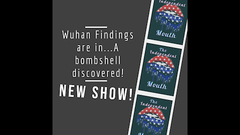 Wuhan Findings are in...A bombshell discovered!