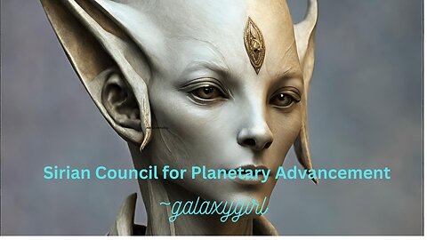 Sirian Council for Planetary Advancement~ (Revisited) galaxygirl