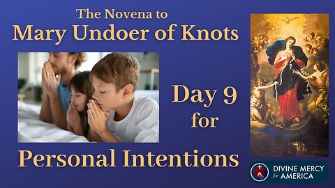 Day 9 Novena to Mary Undoer of Knots - Praying for Our Personal Intentions - With Words on Screen