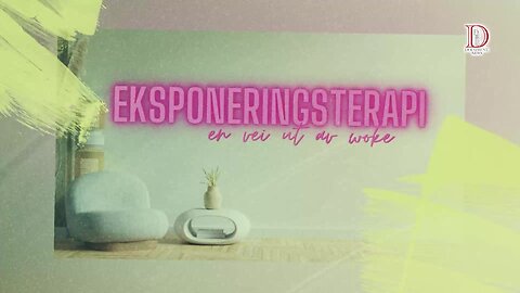 Eksponeringsterapi ep. #1 - En vei ut av woke