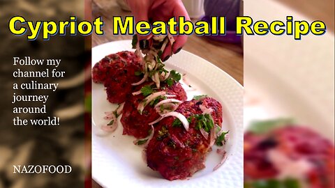 Cypriot Delight: Meatball Magic Recipe-رسپی کوفته قبرسی #CypriotMeatballs #NAZIFOOD