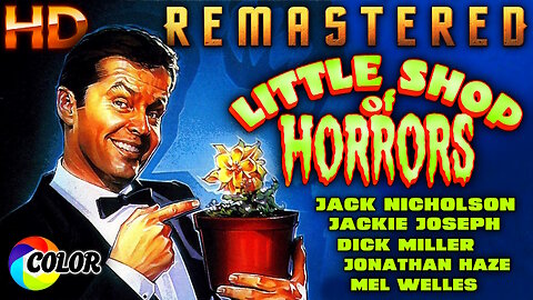 Little Shop of Horrors - FREE MOVIE - REMASTERED HD COLOR - Starring Jack Nicholson & Jonathan Haze