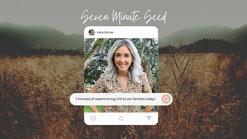 Seven Minute Seed Podcast - Natural wisdom vs. Words of Wisdom for our families