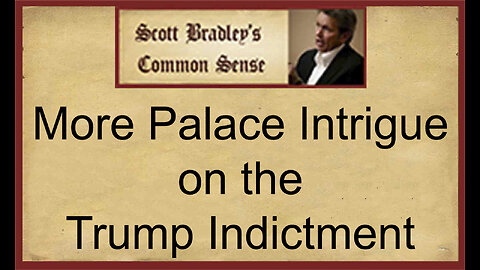 More Palace and Intrigue on the Trump Indictment