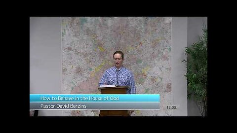 How to Behave in the House of God | Pastor Berzins