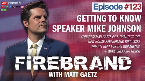Episode 123 LIVE: Getting To Know Speaker Mike Johnson – Firebrand with Matt Gaetz
