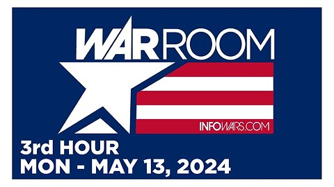 WAR ROOM [3 of 3] Monday 5/13/24 • News, Reports & Analysis • Infowars