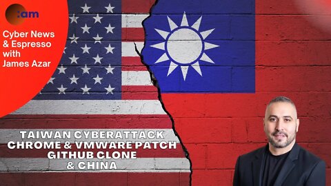 China's Cyberattack on Taiwan, Chrome & VMWare Patches, GitHub Clone & AiTM attacks increase