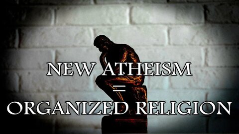 New Atheism - Or As We Might Call It, Organized Religion