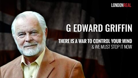 G. Edward Griffin - There Is A War To Control Your Mind & We Must Stop It Now