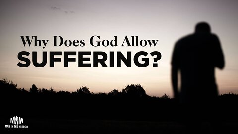 Why does God allow suffering?