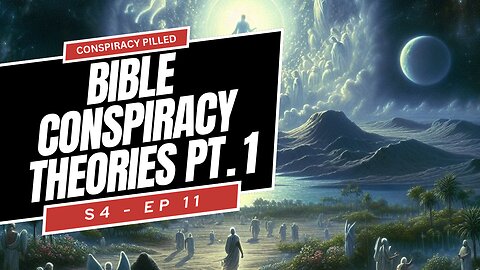 Old Earth, The Firmament, and More: Bible Conspiracy Theories Pt. 1 - CONSPIRACY PILLED (S4-Ep11)