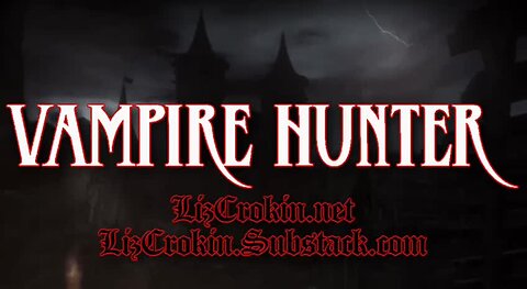 Liz Crokin | VAMPIRE HUNTER | Episode 4