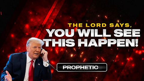 The Lord Says, this will happen...Prophetic Word!