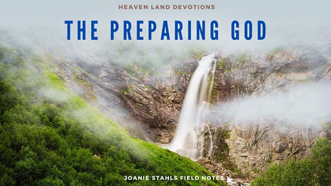 Heaven Land Devotions - The Preparing God