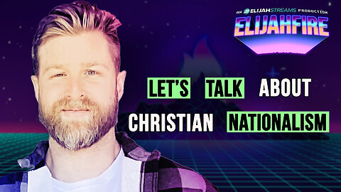 LET’S TALK ABOUT CHRISTIAN NATIONALISM ElijahFire: Ep. 446 – CHRIS KUEHL