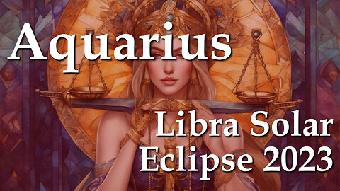 Aquarius - Libra Solar Eclipse 2023