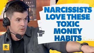5 Toxic Money Habits that Narcissists LOVE!