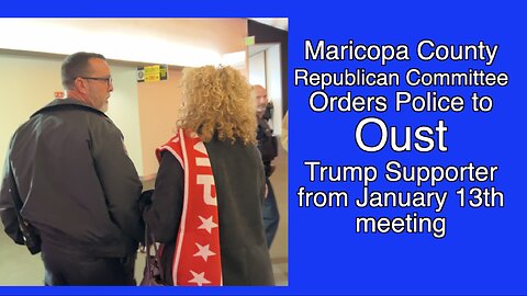 MCRC called the Police to Oust a Trump supporter from the Maricopa County Committee meeting