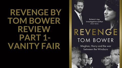 Tom Bower Revenge Review Part 1 "Excerpt" Vanity Fair #meghanmarkle #ukroyals #britishroyalfamily