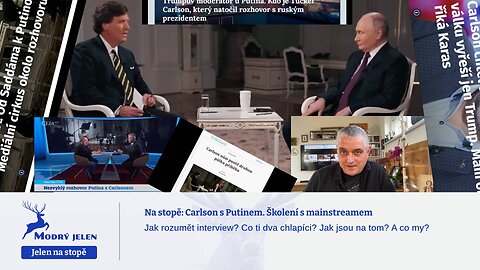 Na stopě: Carlson s Putinem. Školení s mainstreamem