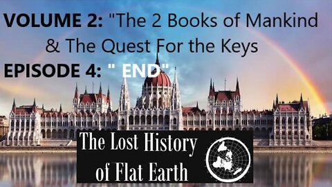 EwarAnon - The Lost History Of Flat Earth Volume 2 - Episode 4: "End"