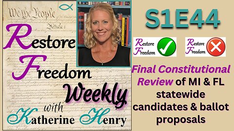 Final Constitutional Review of MI & FL statewide candidates & ballot proposals S1E44