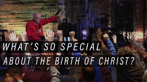 What's So Special About The Birth of Christ?