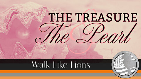 "The Treasure & The Pearl" Walk Like Lions Christian Daily Devotion with Chappy Aug 29, 2023