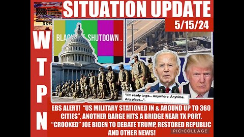 Situation Update: EBS Alert! "US Military Stationed In & Around Up To 360 Cities!" Another Barge Hits A Bridge Near Texas Port! 'Crooked' Joe Biden To Debate Trump! - WTPN