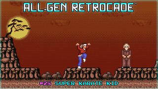 All-Gen Retrocade Ep.28: SUPER KARATE KID