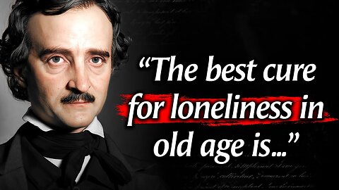 Edgar Allan Poe's Quotes which are better to be known when young to not Regret in Old Age