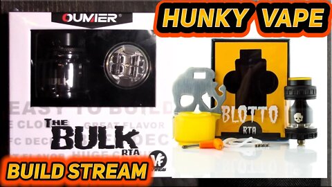 Hunky Vape Impromptu Build Stream: Building the VAPNFAGAN Bulk and Bangin' Blotto by Bogan & DOVPO