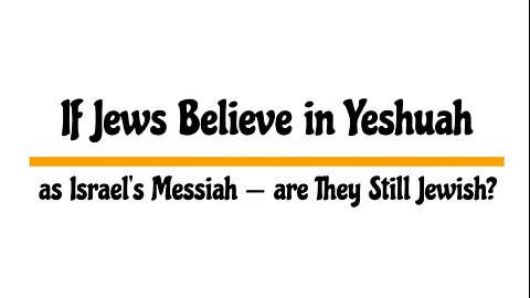 KJV BIBLE SHORTS BY LZB: If Jews Believe in Yeshuah as Israel's Messiah — are They Still Jewish?