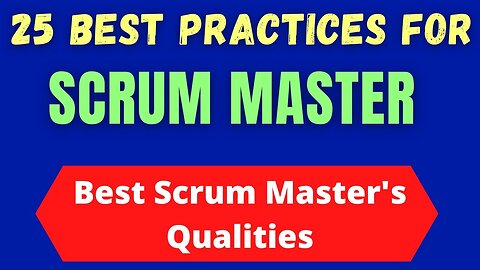 25 Best Practices for Scrum Masters| QUALITIES OF BEST SCRUM MASTER | Scrum Master Best Practices